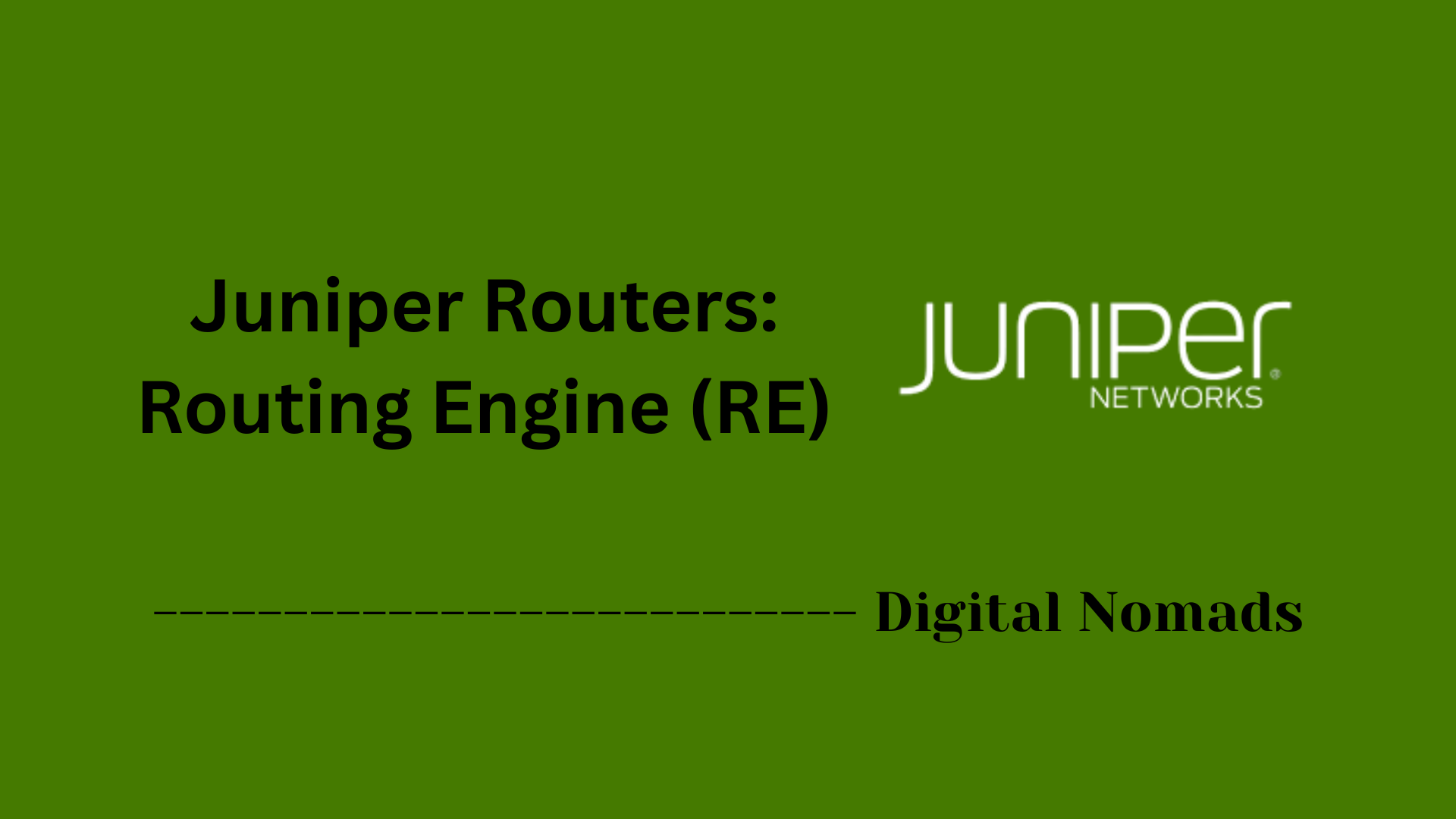 Juniper Routers: Routing Engine (RE)