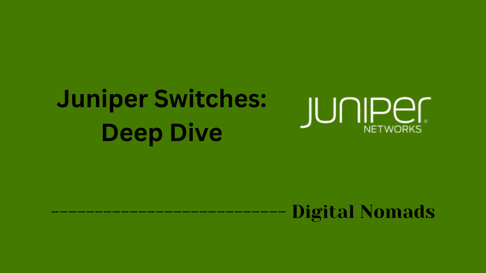 Juniper Switches: Deep Dive