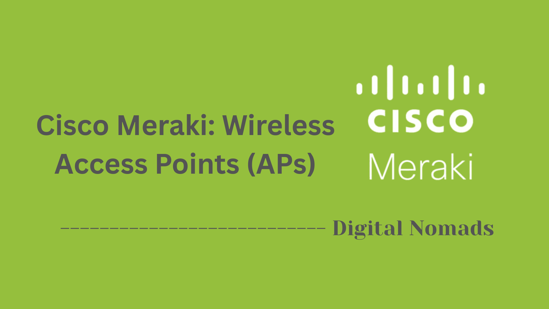 Cisco Meraki: Wireless Access Points (APs)
