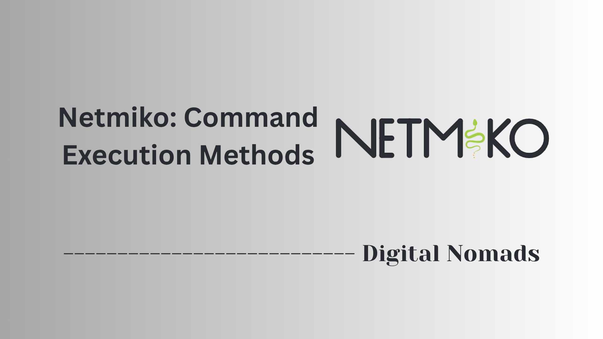 Netmiko: Command Execution Methods