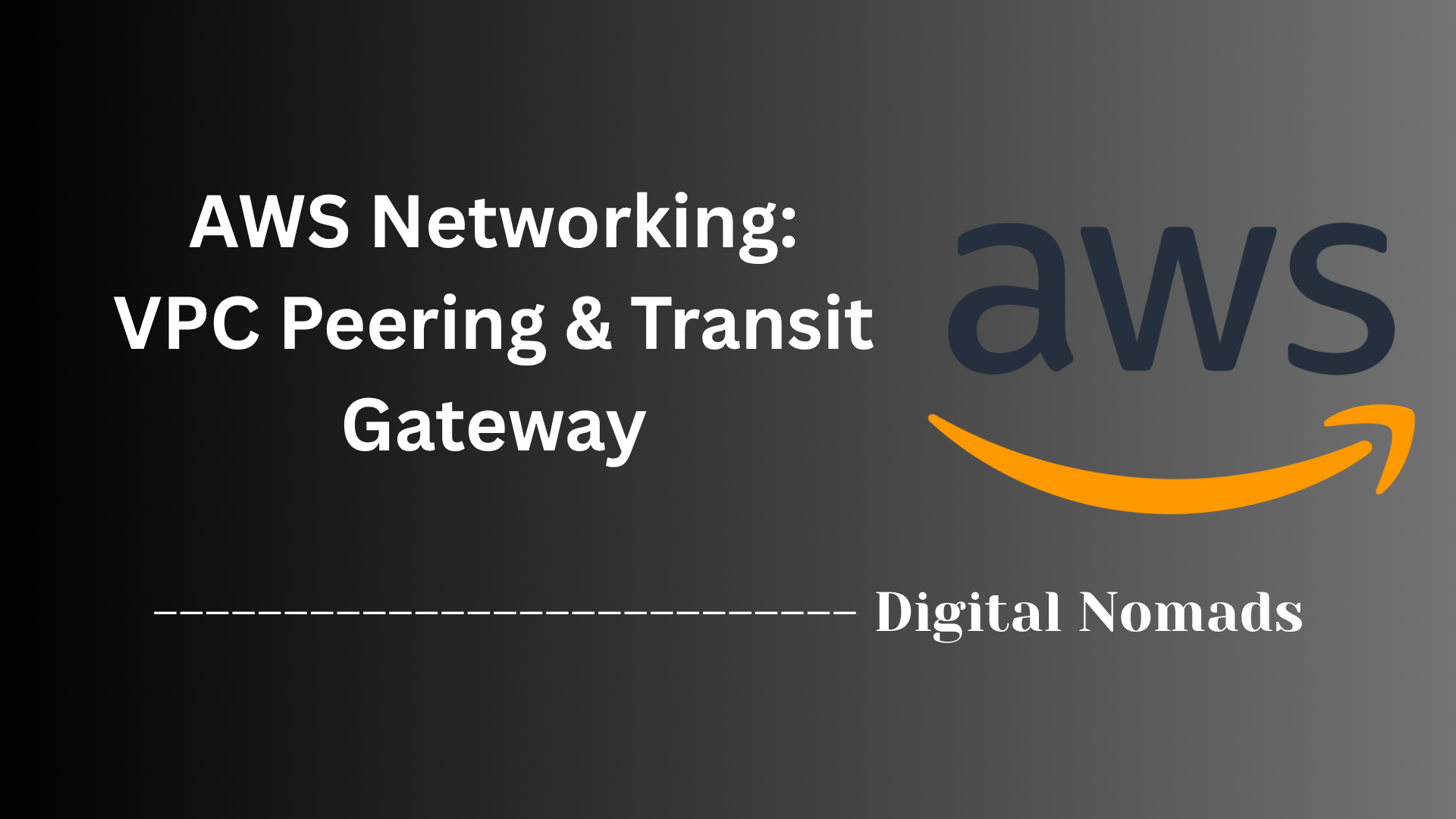 AWS Networking: VPC Peering & Transit Gateway