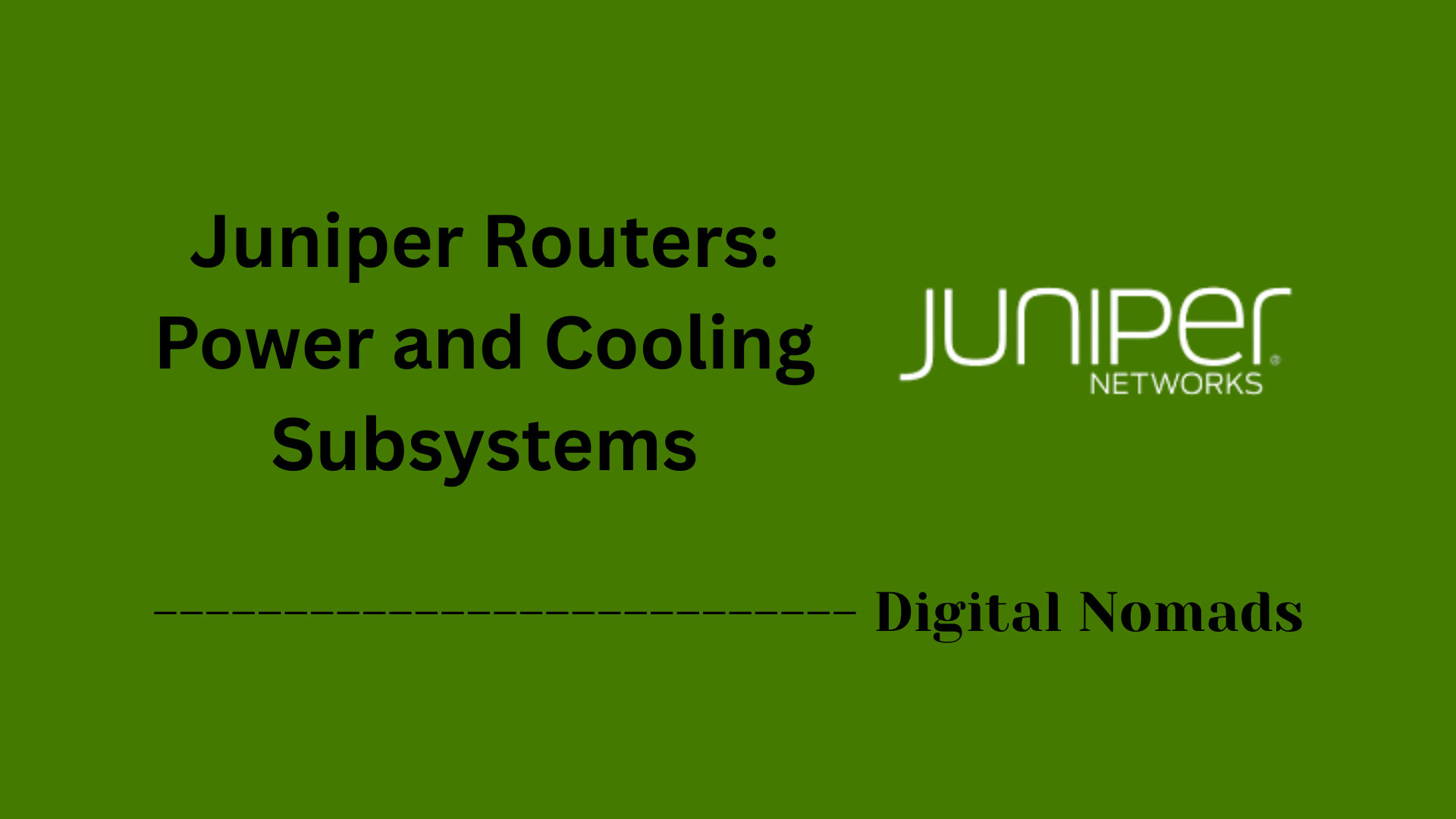 Juniper Routers: Power and Cooling Subsystems