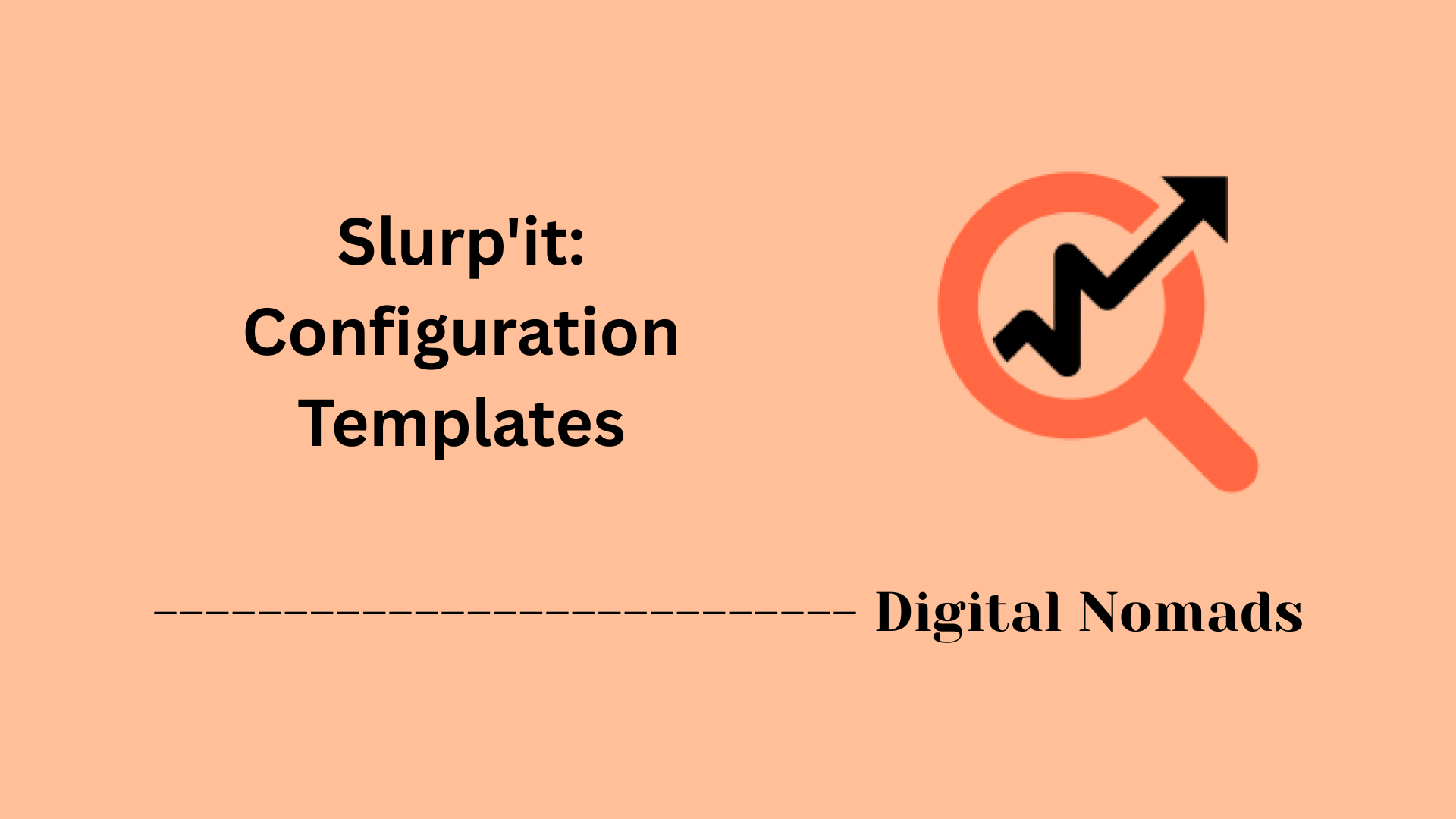 Slurp'it: Configuration Templates