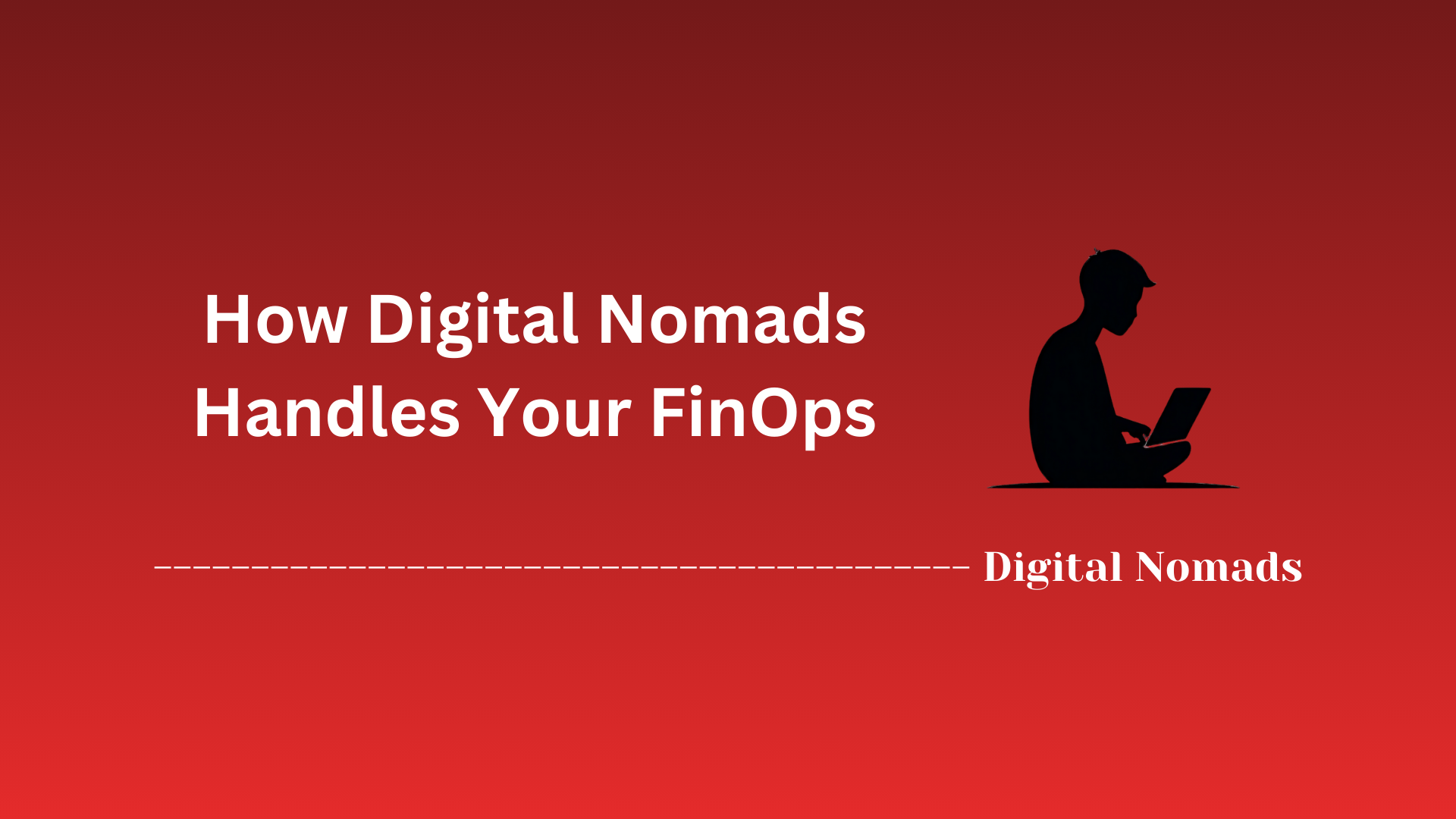 How Digital Nomads Handles Your FinOps